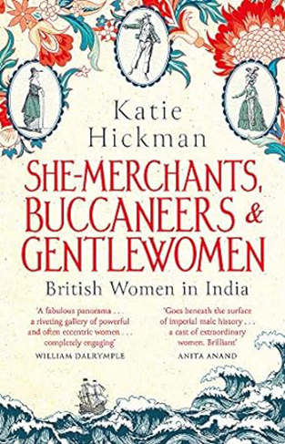 She-Merchants, Buccaneers and Gentlewomen - British Women in India